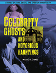 CELEBRITY GHOSTS AND NOTORIOUS HAUNTINGS